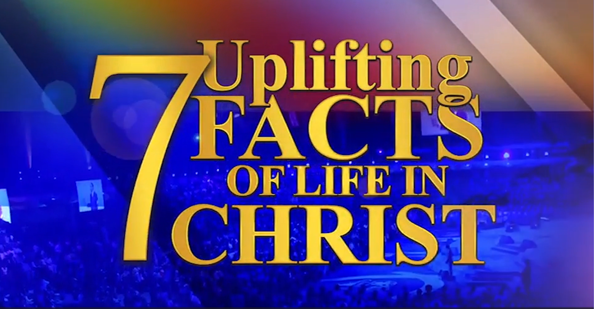 7 Uplifting Facts Of Life In Christ